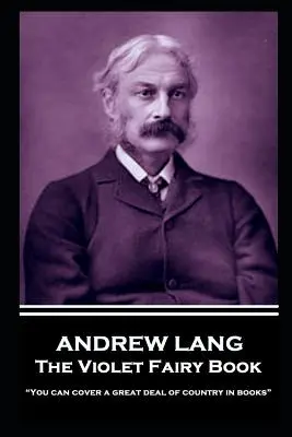 Andrew Lang - Fialová pohádková knížka: V knihách můžete obsáhnout velkou část země.