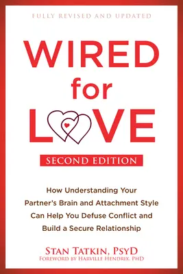 Wired for Love: How Understanding Your Partner's Brain and Attachment Style Can Help You Defuse Conflict and Build a Secure Relationsh (Dráty pro lásku: Jak vám porozumění partnerovu mozku a stylu připoutání pomůže zmírnit konflikty a vybudovat bezpečný vztah) - Wired for Love: How Understanding Your Partner's Brain and Attachment Style Can Help You Defuse Conflict and Build a Secure Relationsh