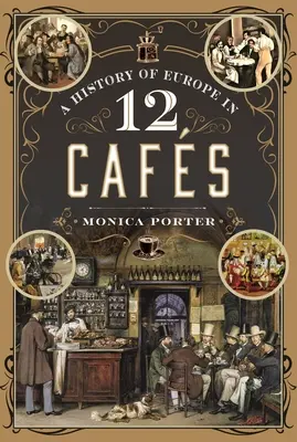 Dějiny Evropy ve 12 kavárnách - A History of Europe in 12 Cafes