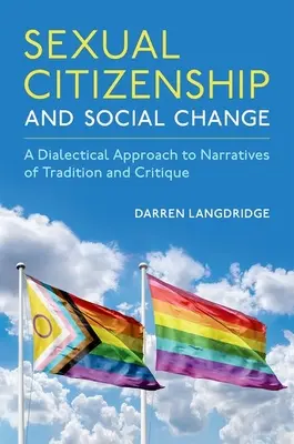 Sexuální občanství a sociální změna: Dialektický přístup k vyprávění o tradici a kritice. - Sexual Citizenship and Social Change: A Dialectical Approach to Narratives of Tradition and Critique