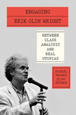 Angažování Erika Olina Wrighta: Mezi třídní analýzou a skutečnými utopiemi - Engaging Erik Olin Wright: Between Class Analysis and Real Utopias