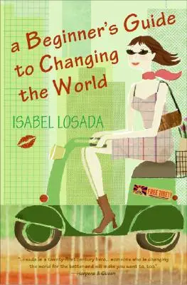 Příručka pro začátečníky, jak změnit svět - A Beginner's Guide to Changing the World