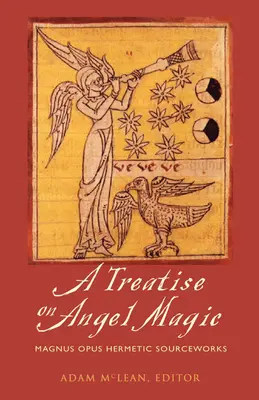 Pojednání o andělské magii: Magnum Opus hermetických pramenů - Treatise on Angel Magic: Magnum Opus Hermetic Sourceworks