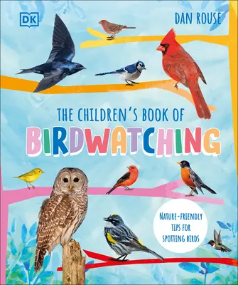 Dětská kniha o pozorování ptáků: Tipy pro pozorování ptáků šetrné k přírodě - The Children's Book of Birdwatching: Nature-Friendly Tips for Spotting Birds