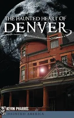 Strašidelné srdce Denveru - The Haunted Heart of Denver