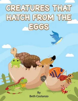 Stvoření, která se líhnou z vajec - Creatures That Hatch from Eggs