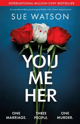 Ty, já, ona: Neodolatelný psychologický thriller se srdcervoucím zvratem - You, Me, Her: An unputdownable psychological thriller with a heart-stopping twist