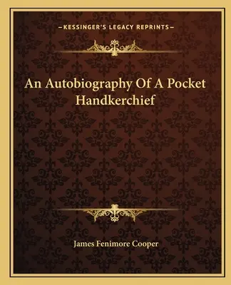 Autobiografie kapesního kapesníčku - An Autobiography Of A Pocket Handkerchief