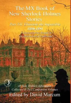 MX kniha nových příběhů Sherlocka Holmese - VII. díl: Odstranit nemožné: 1880-1891 - The MX Book of New Sherlock Holmes Stories - Part VII: Eliminate The Impossible: 1880-1891