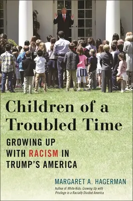 Děti problémové doby: Vyrůstání s rasismem v Trumpově Americe - Children of a Troubled Time: Growing Up with Racism in Trump's America