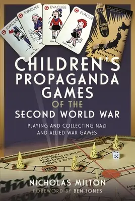Dětské propagandistické hry druhé světové války: Hrát a sbírat nacistické a spojenecké válečné hry - Children's Propaganda Games of the Second World War: Playing and Collecting Nazi and Allied War Games