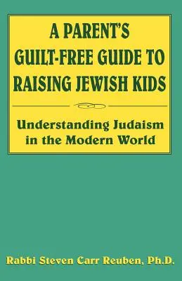 Průvodce rodičů výchovou židovských dětí bez pocitu viny - A Parent's Guilt-Free Guide to Raising Jewish Kids