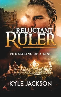Váhavý vládce: Rytířská oprava: Stvoření krále (The Making of a King) - Reluctant Ruler: The Making of a King