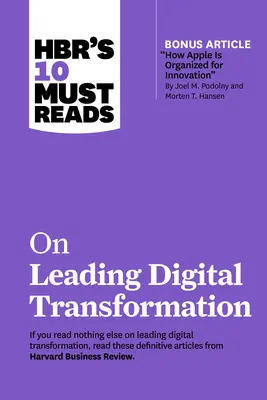 10 článků, které si musíte přečíst o digitální transformaci (s bonusovým článkem „Jak je Apple organizován pro inovace“ od Joela M. Podolnyho a Mortena T. Hana)“ - Hbr's 10 Must Reads on Leading Digital Transformation (with Bonus Article how Apple Is Organized for Innovation