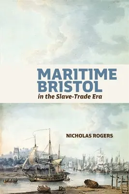 Námořní Bristol v éře obchodu s otroky - Maritime Bristol in the Slave-Trade Era