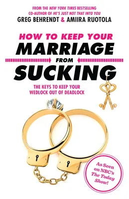 Jak zabránit tomu, aby vaše manželství nestálo za nic: Klíče k tomu, aby vaše manželství nezůstalo na mrtvém bodě - How to Keep Your Marriage from Sucking: The Keys to Keep Your Wedlock Out of Deadlock