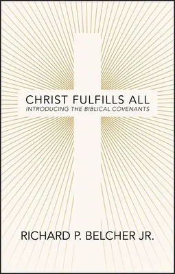 Kristus naplňuje vše: Představení biblických smluv - Christ Fulfills All: Introducing the Biblical Covenants