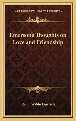Emersonovy myšlenky o lásce a přátelství - Emerson's Thoughts on Love and Friendship