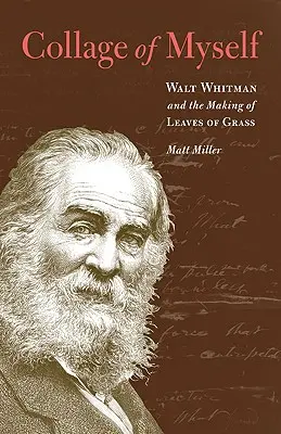 Koláž ze sebe sama: Walt Whitman a vznik Listů trávy - Collage of Myself: Walt Whitman and the Making of Leaves of Grass