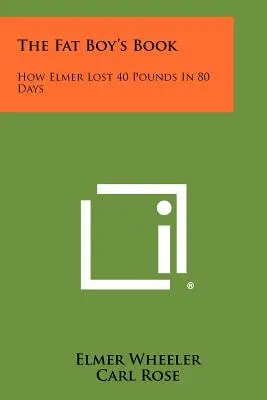 Kniha pro tlusté kluky: Jak Elmer zhubl 40 kilo za 80 dní - The Fat Boy's Book: How Elmer Lost 40 Pounds in 80 Days