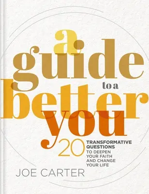 Průvodce k lepšímu já: 20 transformačních otázek, které prohloubí vaši víru a změní váš život - A Guide to a Better You: 20 Transformative Questions to Deepen Your Faith and Change Your Life