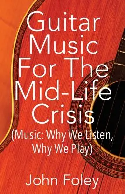 Kytarová hudba pro krizi středního věku: - Guitar Music for the Mid-Life Crisis: