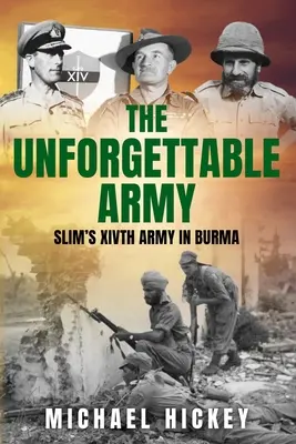 Nezapomenutelná armáda: Nezapomenutelná armáda: Slimova XIV. armáda v Barmě - The Unforgettable Army: Slim's XIVth Army in Burma
