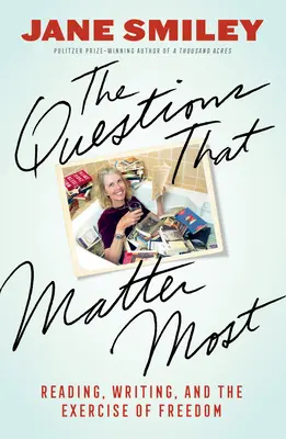 Otázky, na kterých záleží nejvíce: Čtení, psaní a uplatňování svobody - The Questions That Matter Most: Reading, Writing, and the Exercise of Freedom