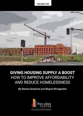 Zvýšení nabídky bydlení - jak zlepšit dostupnost a snížit počet bezdomovců - Giving Housing Supply A Boost - How to Improve Affordability and Reduce Homelessness