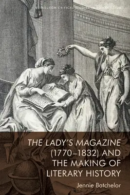 Dámský časopis (1770-1832) a utváření literárních dějin - The Lady's Magazine (1770-1832) and the Making of Literary History