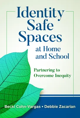 Identita Bezpečné prostory doma a ve škole: Školy a školní zařízení: Partnerství k překonání nerovnosti - Identity Safe Spaces at Home and School: Partnering to Overcome Inequity