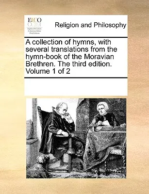 Sbírka písní s několika překlady ze zpěvníku Moravských bratří. 3. vydání. Svazek 1 z 2 - A Collection of Hymns, with Several Translations from the Hymn-Book of the Moravian Brethren. the Third Edition. Volume 1 of 2