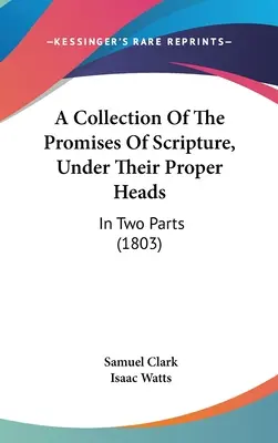 Sbírka zaslíbení Písma svatého pod příslušnými názvy: Ve dvou částech - A Collection Of The Promises Of Scripture, Under Their Proper Heads: In Two Parts