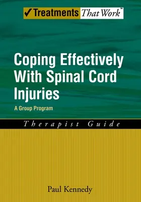 Efektivní zvládání poranění míchy: Skupinový program, průvodce pro terapeuty - Coping Effectively with Spinal Cord Injuries: A Group Program, Therapist Guide
