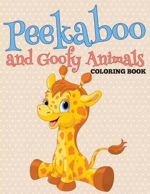 Peekaboo a Goofy Animals Omalovánky - Peekaboo and Goofy Animals Coloring Book