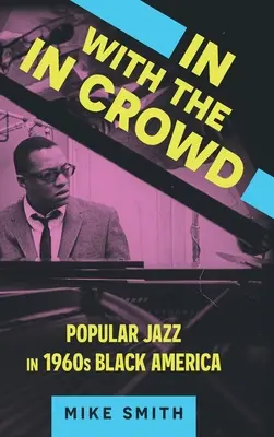 In with the in Crowd: Populární jazz v černošské Americe šedesátých let 20. století - In with the in Crowd: Popular Jazz in 1960s Black America