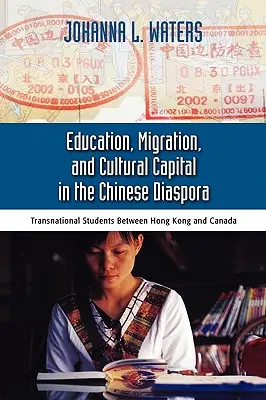 Vzdělání, migrace a kulturní kapitál v čínské diaspoře: nadnárodní studenti mezi Hongkongem a Čínou - Education, Migration, and Cultural Capital in the Chinese Diaspora: Transnational Students Between Hong Kong