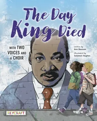 Den, kdy zemřel král: vzpomínky prostřednictvím dvou hlasů a sboru - The Day King Died: Remembered Through Two Voices and a Choir