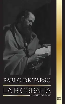 Pablo de Tarso: La biografa de un misionero, telogo y mrtir judeocristiano (Životopis misionáře, teloga a židovského mnicha) - Pablo de Tarso: La biografa de un misionero, telogo y mrtir judeocristiano