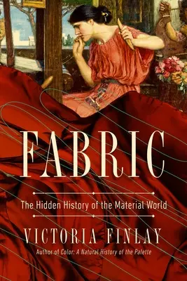 Látka: Skryté dějiny hmotného světa - Fabric: The Hidden History of the Material World