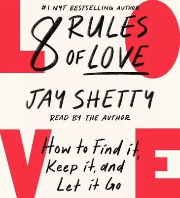 8 pravidel lásky: Jak ji najít, udržet a nechat odejít - 8 Rules of Love: How to Find It, Keep It, and Let It Go