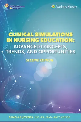 Klinické simulace ve výuce ošetřovatelství: Pokročilé koncepty, trendy a příležitosti - Clinical Simulations in Nursing Education: Advanced Concepts, Trends, and Opportunities