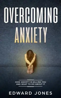 Překonávání úzkosti a záchvatů paniky: Překonejte panické záchvaty a úzkost, dnes - Overcoming Anxiety & Panic Attacks: Beat Panic Attacks & Anxiety, Today