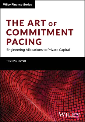The Art of Commitment Pacing (Umění tempa závazku): Inženýrské přidělování soukromého kapitálu - The Art of Commitment Pacing: Engineering Allocations to Private Capital