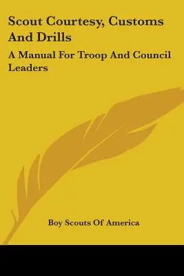 Skautské zdvořilosti, zvyky a cvičení: Příručka pro vedoucí oddílů a rad - Scout Courtesy, Customs And Drills: A Manual For Troop And Council Leaders