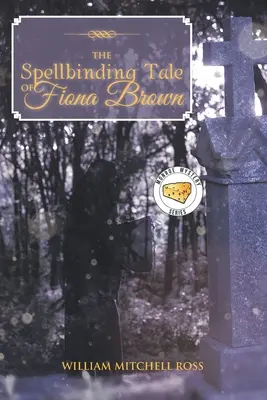 Okouzlující příběh Fiony Brownové - The Spellbinding Tale of Fiona Brown