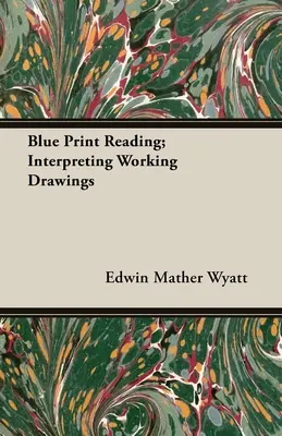 Čtení modrotisku; interpretace pracovních výkresů - Blue Print Reading; Interpreting Working Drawings