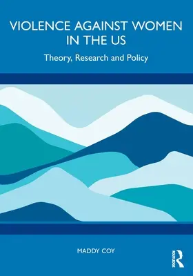 Násilí na ženách v USA: teorie, výzkum a politika - Violence Against Women in the Us: Theory, Research and Policy