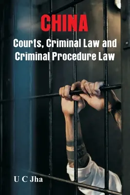 Čína: Soudy, trestní právo a trestní procesní právo - China: Courts, Criminal Law and Criminal Procedure Law