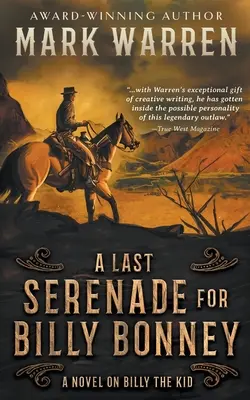 Poslední serenáda pro Billyho Bonneyho: Román o Billym Kidovi - A Last Serenade for Billy Bonney: A Novel on Billy the Kid